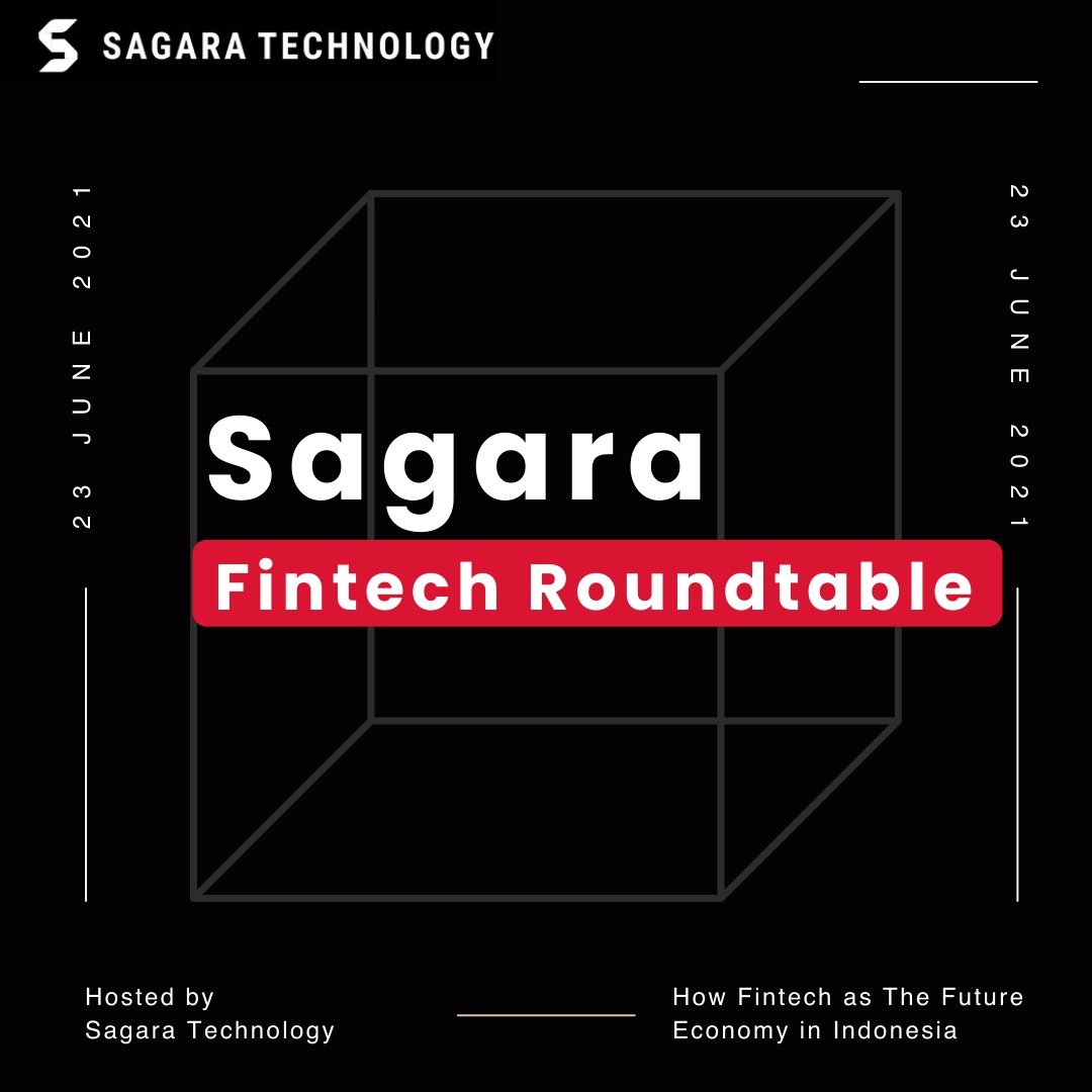 SAGARA FINTECH ROUNTABLE Get Ready for the Future! How Fintech Develops as The Future Economy in Indonesia.